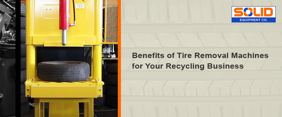 Benefits of Tire Removal Machines