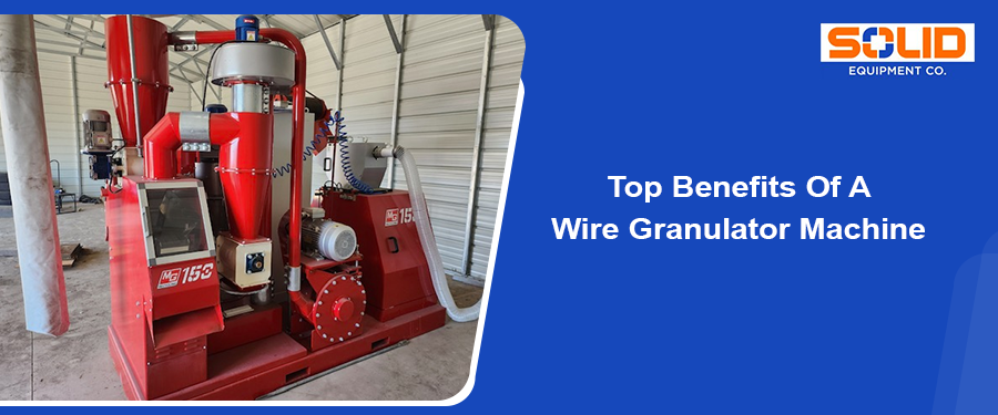 benefits of wire granulator machine